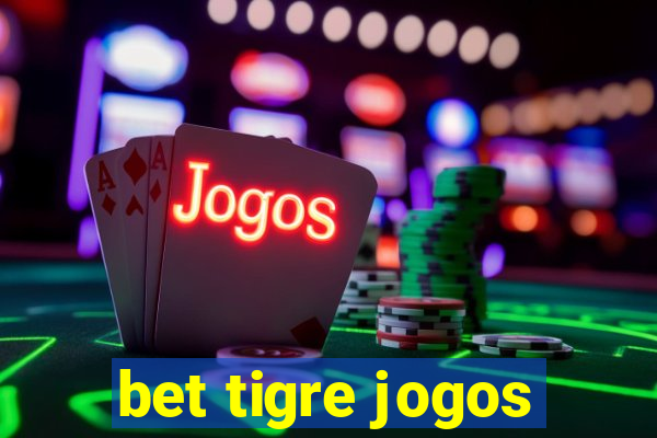bet tigre jogos